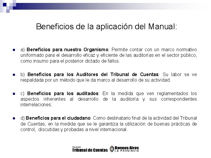  Beneficios de la aplicación del Manual: n a) Beneficios para nuestro Organismo: Permite