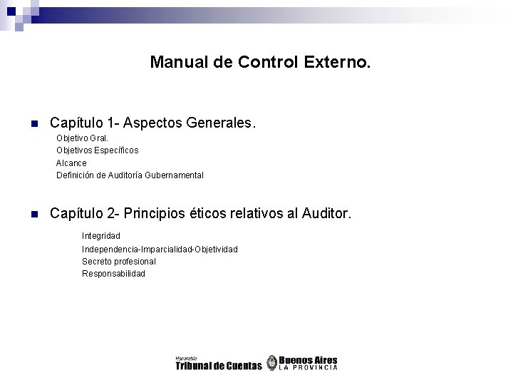 Manual de Control Externo. n Capítulo 1 - Aspectos Generales. Objetivo Gral. Objetivos Específicos