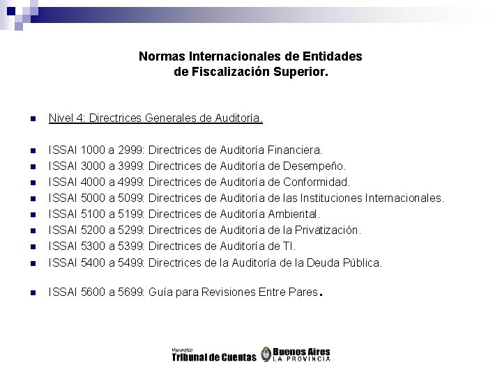 Normas Internacionales de Entidades de Fiscalización Superior. n Nivel 4: Directrices Generales de Auditoría.