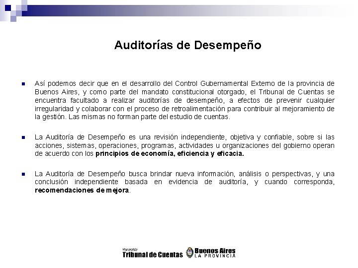 Auditorías de Desempeño n Así podemos decir que en el desarrollo del Control Gubernamental