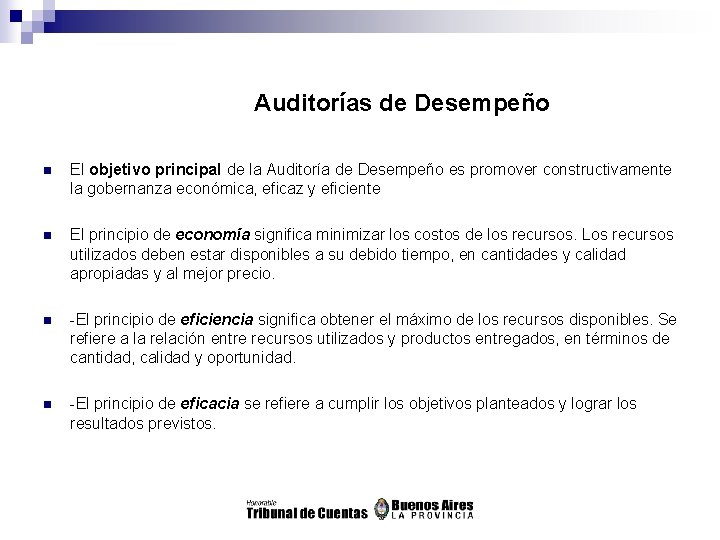 Auditorías de Desempeño n El objetivo principal de la Auditoría de Desempeño es promover