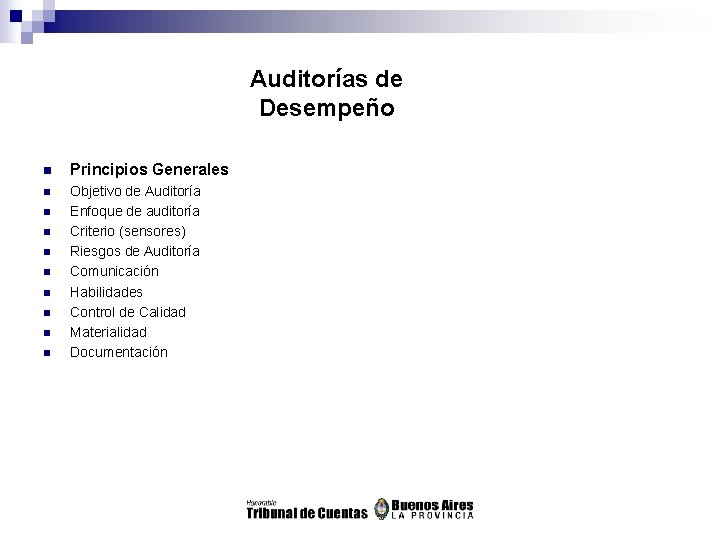 Auditorías de Desempeño n Principios Generales n Objetivo de Auditoría Enfoque de auditoría Criterio