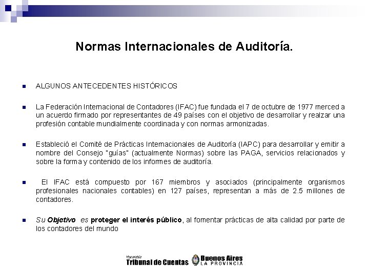 Normas Internacionales de Auditoría. n ALGUNOS ANTECEDENTES HISTÓRICOS n La Federación Internacional de Contadores