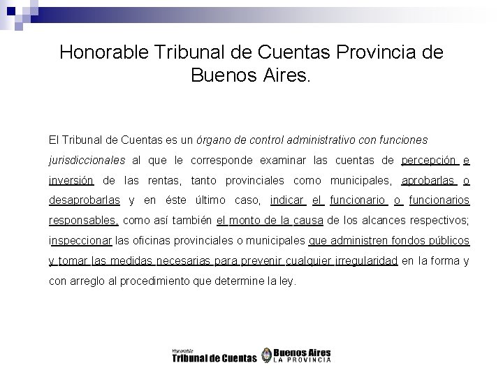 Honorable Tribunal de Cuentas Provincia de Buenos Aires. El Tribunal de Cuentas es un