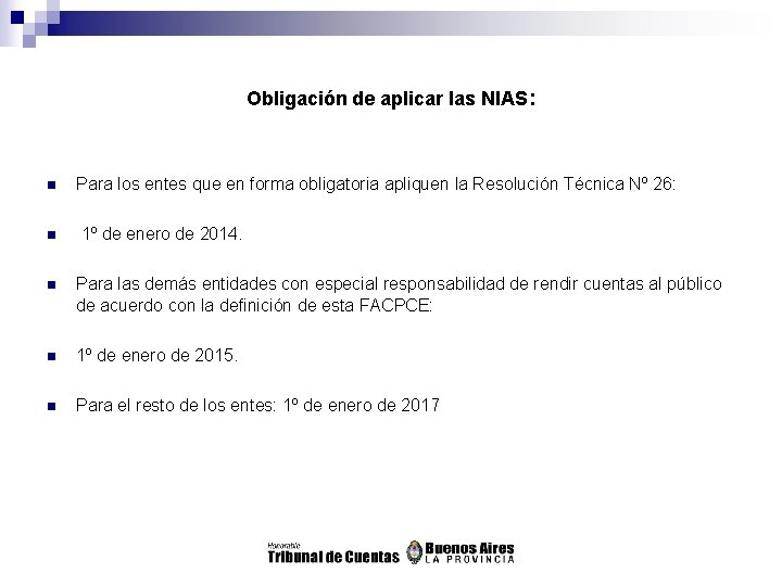 Obligación de aplicar las NIAS: n Para los entes que en forma obligatoria apliquen