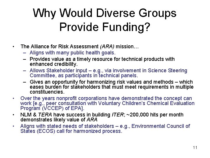 Why Would Diverse Groups Provide Funding? • • The Alliance for Risk Assessment (ARA)