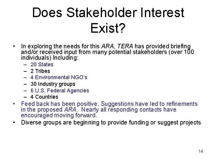 Does Stakeholder Interest Exist? • In exploring the needs for this ARA, TERA has