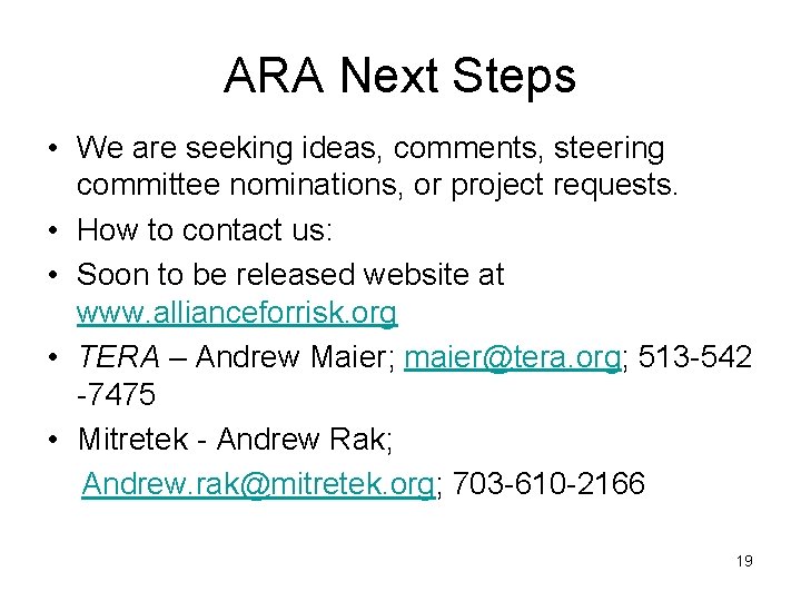 ARA Next Steps • We are seeking ideas, comments, steering committee nominations, or project