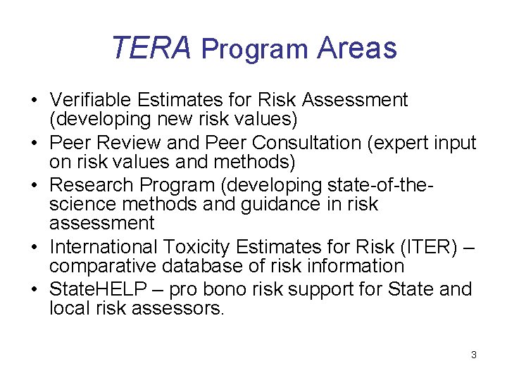 TERA Program Areas • Verifiable Estimates for Risk Assessment (developing new risk values) •