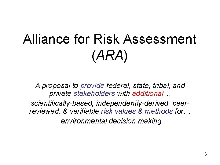 Alliance for Risk Assessment (ARA) A proposal to provide federal, state, tribal, and private