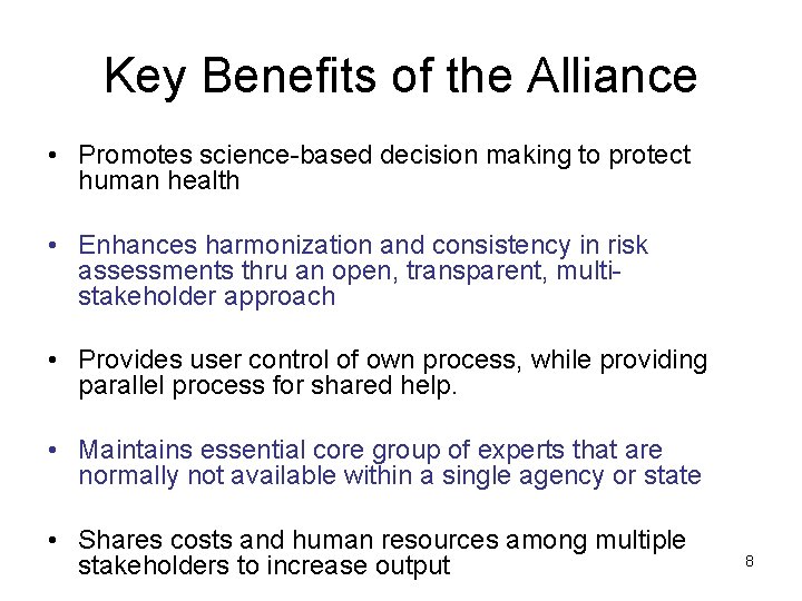 Key Benefits of the Alliance • Promotes science-based decision making to protect human health