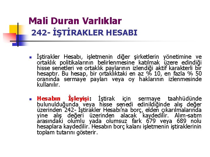 Mali Duran Varlıklar 242 - İŞTİRAKLER HESABI n n İştirakler Hesabı, işletmenin diğer şirketlerin