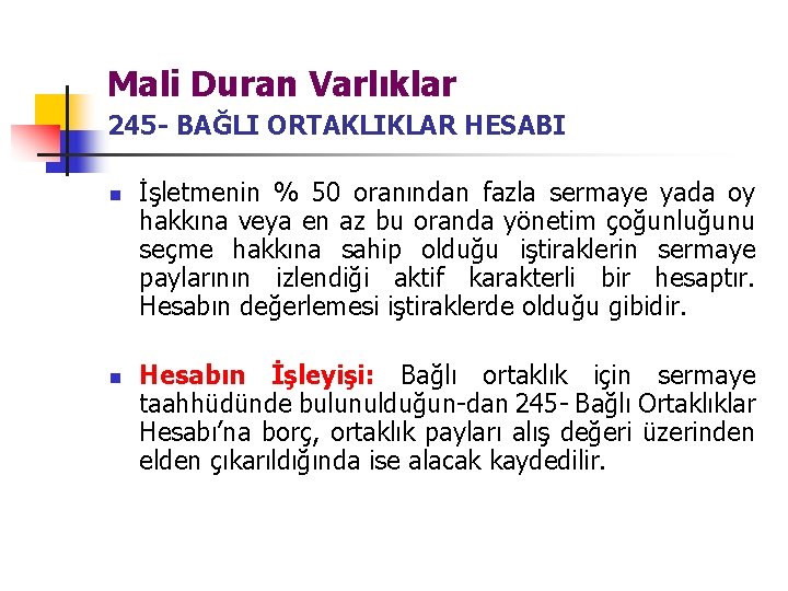 Mali Duran Varlıklar 245 - BAĞLI ORTAKLIKLAR HESABI n n İşletmenin % 50 oranından