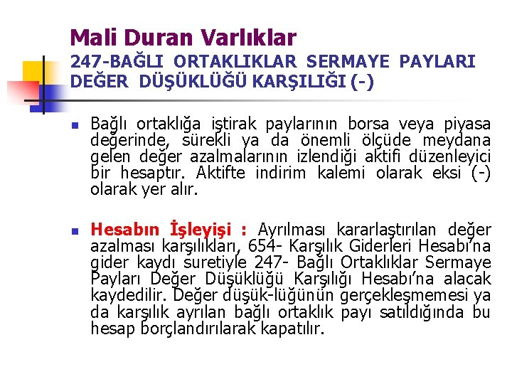 Mali Duran Varlıklar 247 -BAĞLI ORTAKLIKLAR SERMAYE PAYLARI DEĞER DÜŞÜKLÜĞÜ KARŞILIĞI (-) n n