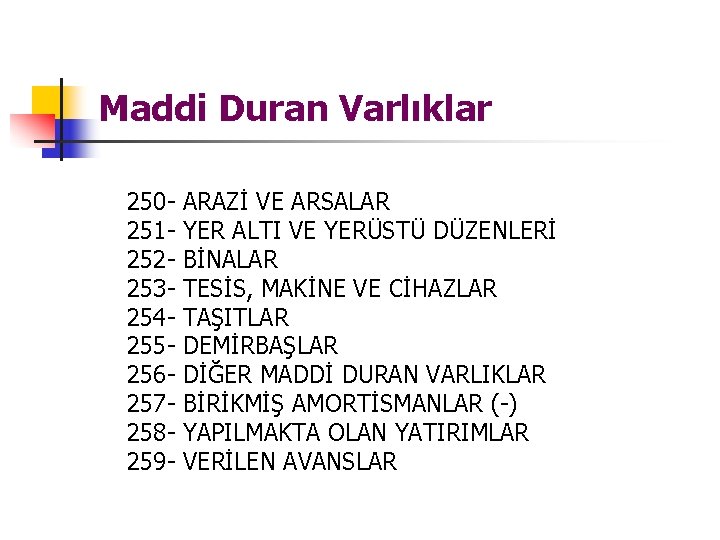 Maddi Duran Varlıklar 250251252253254255256257258259 - ARAZİ VE ARSALAR YER ALTI VE YERÜSTÜ DÜZENLERİ BİNALAR