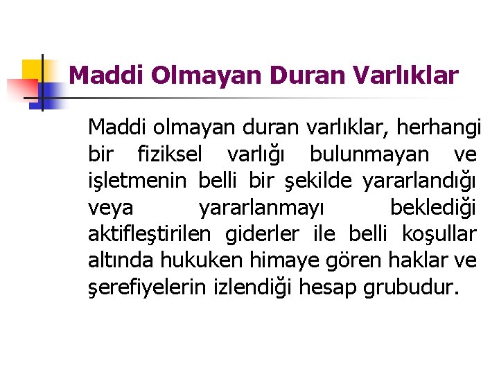 Maddi Olmayan Duran Varlıklar Maddi olmayan duran varlıklar, herhangi bir fiziksel varlığı bulunmayan ve