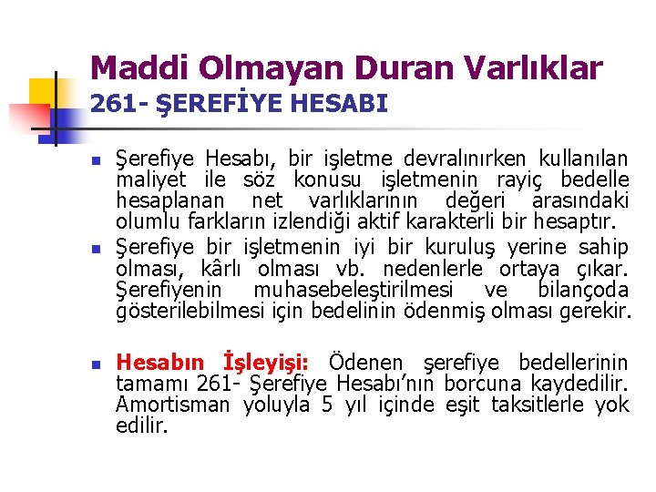 Maddi Olmayan Duran Varlıklar 261 - ŞEREFİYE HESABI n n n Şerefiye Hesabı, bir