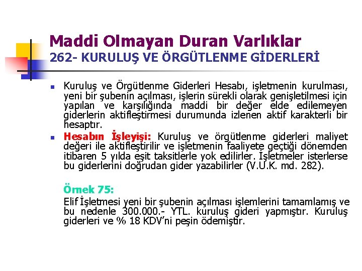 Maddi Olmayan Duran Varlıklar 262 - KURULUŞ VE ÖRGÜTLENME GİDERLERİ n n Kuruluş ve