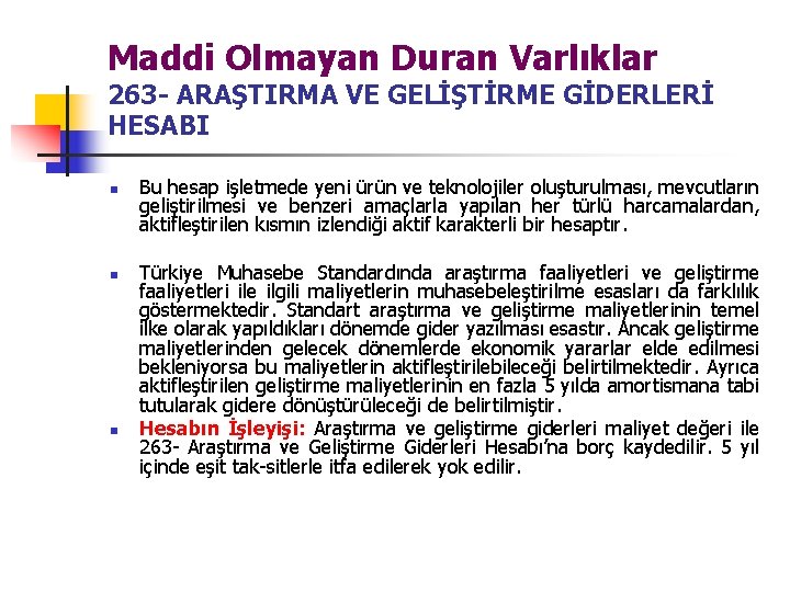 Maddi Olmayan Duran Varlıklar 263 - ARAŞTIRMA VE GELİŞTİRME GİDERLERİ HESABI n n n