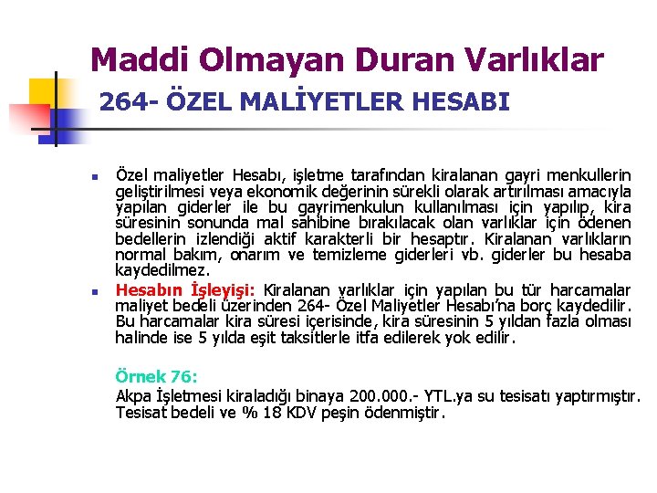 Maddi Olmayan Duran Varlıklar 264 - ÖZEL MALİYETLER HESABI n n Özel maliyetler Hesabı,