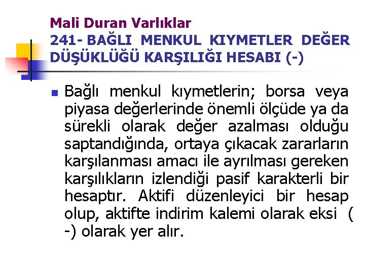 Mali Duran Varlıklar 241 - BAĞLI MENKUL KIYMETLER DEĞER DÜŞÜKLÜĞÜ KARŞILIĞI HESABI (-) n