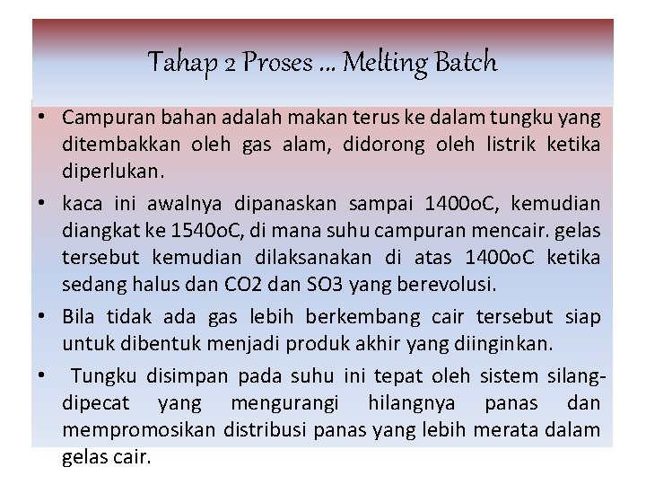 Tahap 2 Proses. . . Melting Batch • Campuran bahan adalah makan terus ke