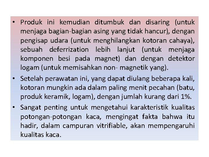  • Produk ini kemudian ditumbuk dan disaring (untuk menjaga bagian-bagian asing yang tidak