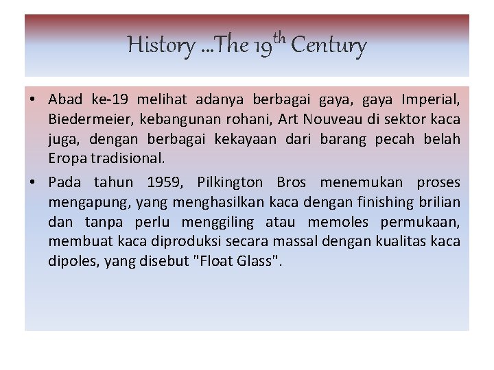 th History …The 19 Century • Abad ke-19 melihat adanya berbagai gaya, gaya Imperial,