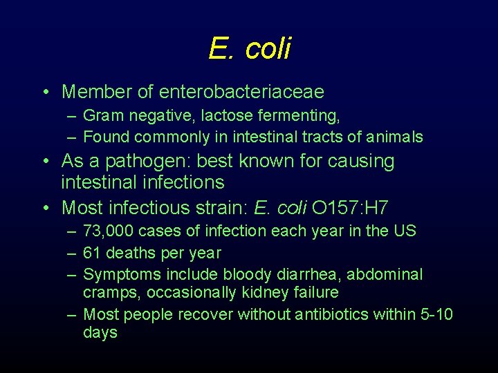 E. coli • Member of enterobacteriaceae – Gram negative, lactose fermenting, – Found commonly