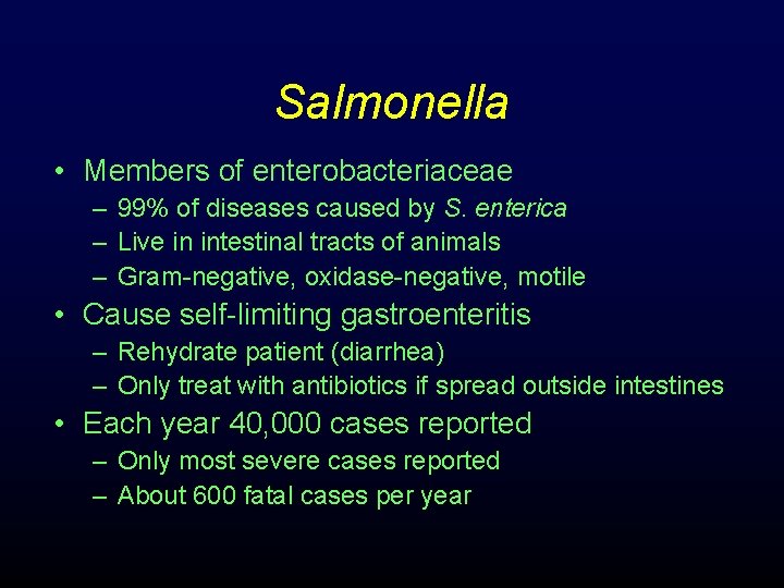 Salmonella • Members of enterobacteriaceae – 99% of diseases caused by S. enterica –