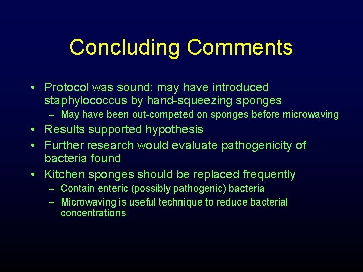 Concluding Comments • Protocol was sound: may have introduced staphylococcus by hand-squeezing sponges –