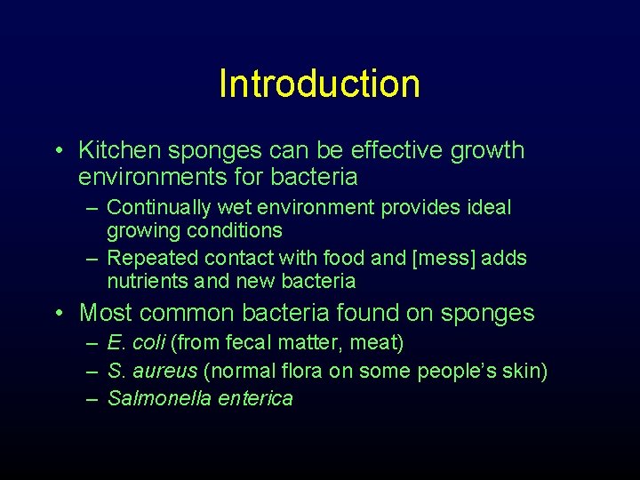 Introduction • Kitchen sponges can be effective growth environments for bacteria – Continually wet