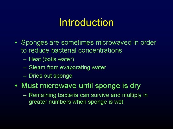 Introduction • Sponges are sometimes microwaved in order to reduce bacterial concentrations – Heat