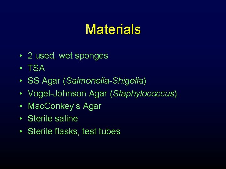 Materials • • 2 used, wet sponges TSA SS Agar (Salmonella-Shigella) Vogel-Johnson Agar (Staphylococcus)