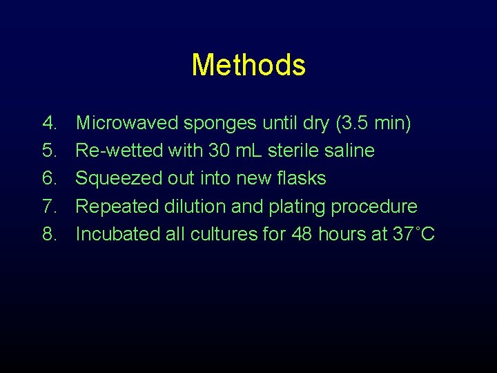 Methods 4. 5. 6. 7. 8. Microwaved sponges until dry (3. 5 min) Re-wetted