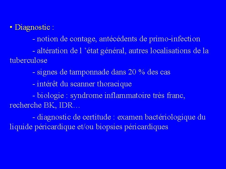  • Diagnostic : - notion de contage, antécédents de primo-infection - altération de