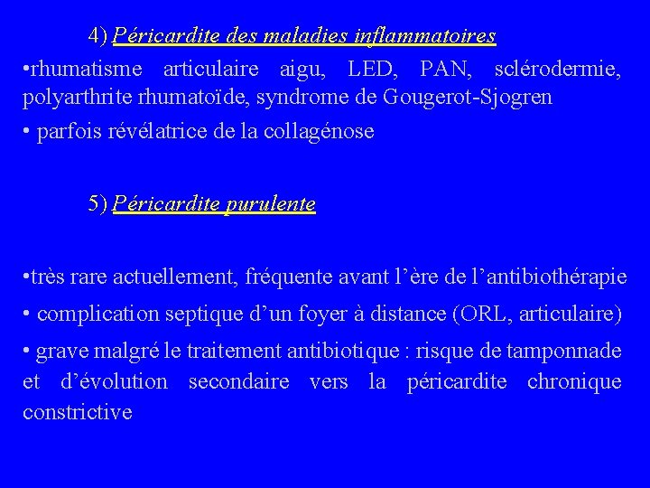 4) Péricardite des maladies inflammatoires • rhumatisme articulaire aigu, LED, PAN, sclérodermie, polyarthrite rhumatoïde,