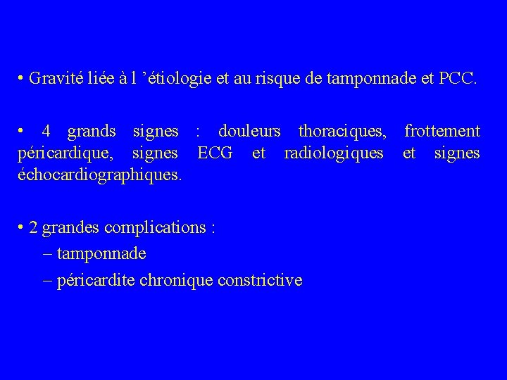  • Gravité liée à l ’étiologie et au risque de tamponnade et PCC.