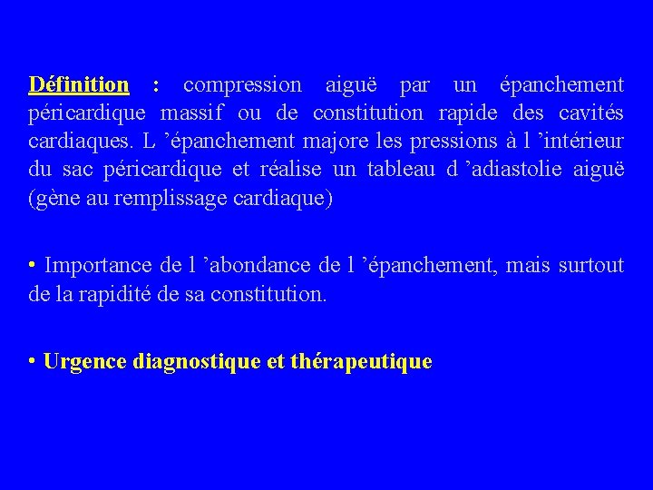 Définition : compression aiguë par un épanchement péricardique massif ou de constitution rapide des