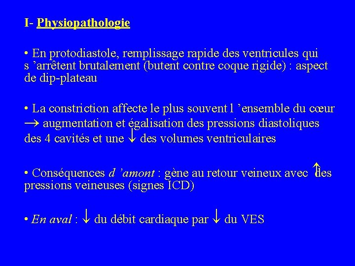 I- Physiopathologie • En protodiastole, remplissage rapide des ventricules qui s ’arrêtent brutalement (butent