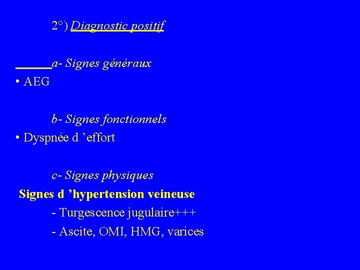 2°) Diagnostic positif a- Signes généraux • AEG b- Signes fonctionnels • Dyspnée d