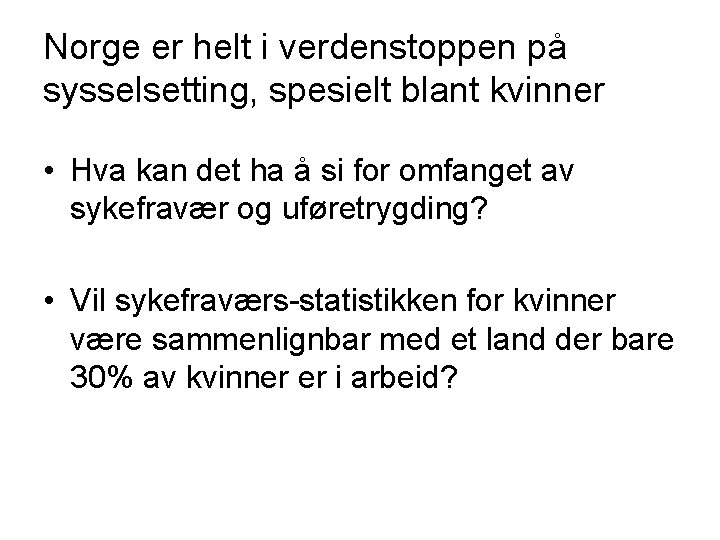 Norge er helt i verdenstoppen på sysselsetting, spesielt blant kvinner • Hva kan det