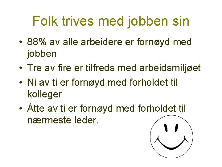 Folk trives med jobben sin • 88% av alle arbeidere er fornøyd med jobben