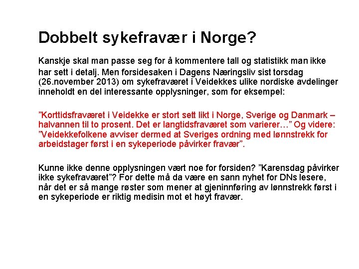 Dobbelt sykefravær i Norge? Kanskje skal man passe seg for å kommentere tall og