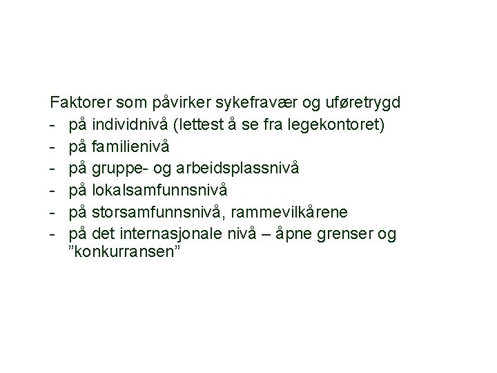 Faktorer som påvirker sykefravær og uføretrygd - på individnivå (lettest å se fra legekontoret)