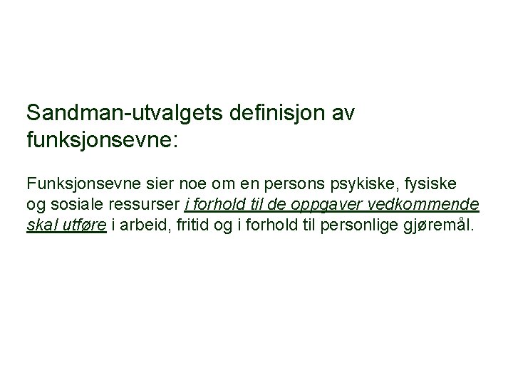 Sandman-utvalgets definisjon av funksjonsevne: Funksjonsevne sier noe om en persons psykiske, fysiske og sosiale