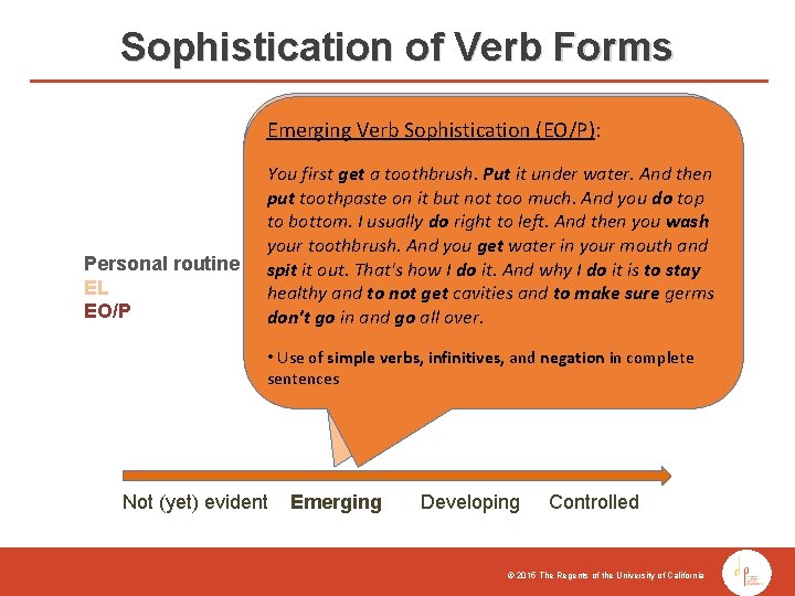 Sophistication of Verb Forms Emerging Verb Sophistication (EL): Emerging Verb Sophistication (EO/P): Personal routine