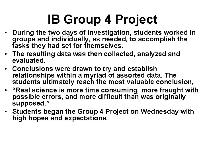 IB Group 4 Project • During the two days of investigation, students worked in