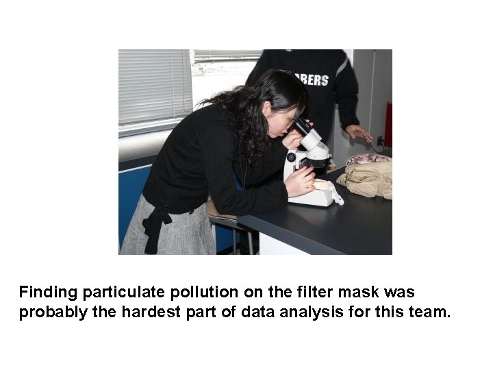 Finding particulate pollution on the filter mask was probably the hardest part of data