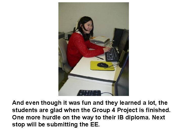  And even though it was fun and they learned a lot, the students